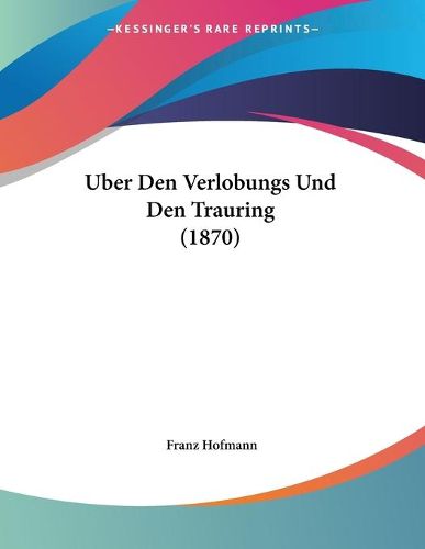Cover image for Uber Den Verlobungs Und Den Trauring (1870)