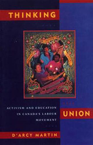 Cover image for Thinking Union: Activism and Education in Canada's Labour Movement