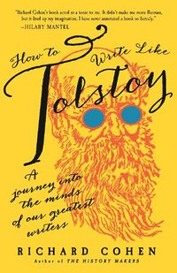 Cover image for How to Write Like Tolstoy: A Journey into the Minds of Our Greatest Writers