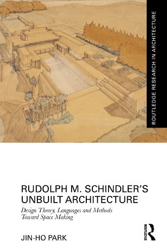 Cover image for Rudolph M. Schindler's Unbuilt Architecture