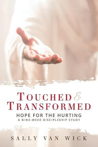 Cover image for Touched and Transformed: Hope for the Hurting: A Nine-Week Discipleship Study