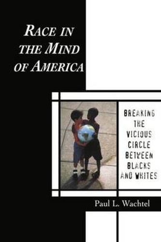 Cover image for Race in the Mind of America: Breaking the Vicious Circle Between Blacks and Whites