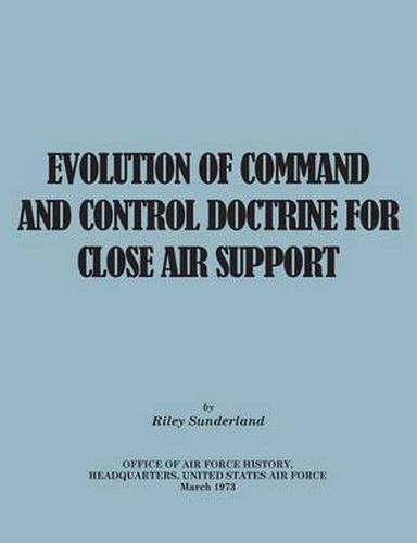 Cover image for Evolution of Command and Control Doctrine for Close Air Support