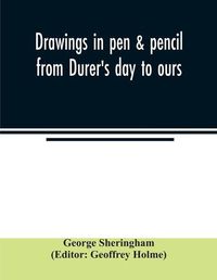 Cover image for Drawings in pen & pencil from Du&#776;rer's day to ours