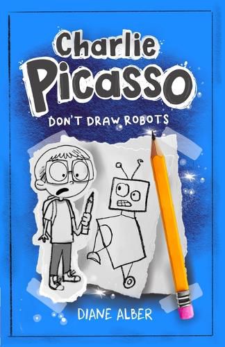 Cover image for Charlie Picasso: Don't Draw Robots