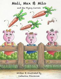 Cover image for Mali, Max & Milo and the Flying Carrots