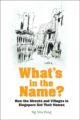 Cover image for What's In The Name? How The Streets And Villages In Singapore Got Their Names