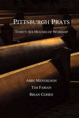 Cover image for Pittsburgh Prays: Thirty-Six Houses of Worship