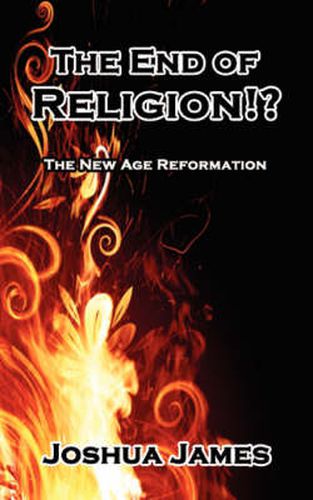 Cover image for The End of Religion!?: The New Age Reformation