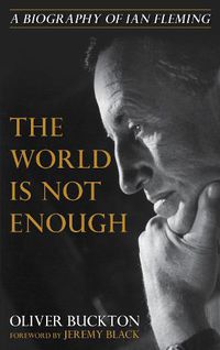 Cover image for The World Is Not Enough: A Biography of Ian Fleming