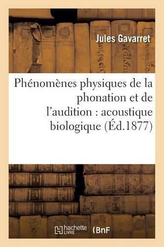 Cover image for Phenomenes Physiques de la Phonation Et de l'Audition: Acoustique Biologique