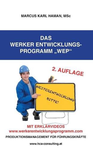 Das Werker Entwicklungs-Programm WEP: Produktionsmanagement fur Fuhrungskrafte