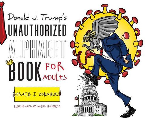 Cover image for Donald J. Trump's Unauthorized Alphabet Book for Adults