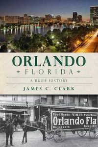 Cover image for Orlando, Florida: A Brief History