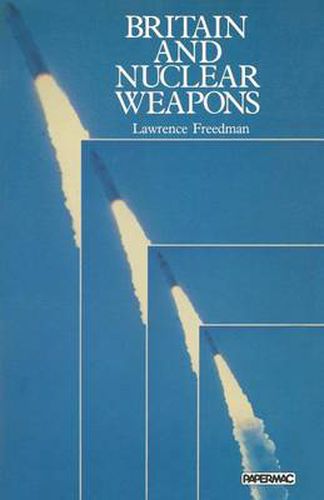 Cover image for Britain and Nuclear Weapons