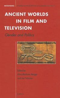 Cover image for Ancient Worlds in Film and Television: Gender and Politics