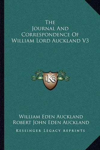 The Journal and Correspondence of William Lord Auckland V3