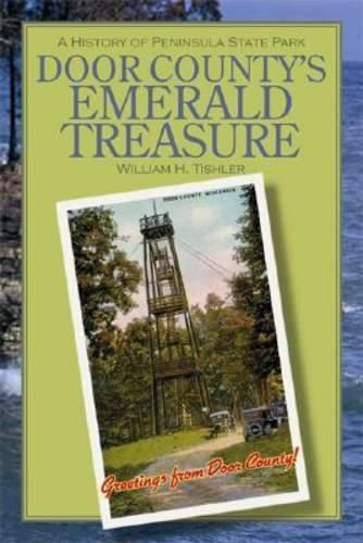 Cover image for Door County's Emerald Treasure: A History of Peninsula State Park