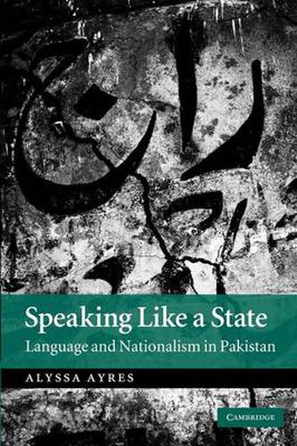 Cover image for Speaking Like a State: Language and Nationalism in Pakistan