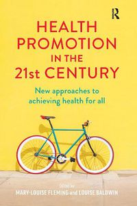 Cover image for Health Promotion in the 21st Century: New approaches to achieving health for all