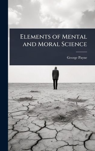 Cover image for Elements of Mental and Moral Science