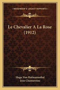 Cover image for Le Chevalier a la Rose (1912)