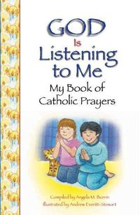 Cover image for God Is Listening to Me: My Book of Catholic Prayers