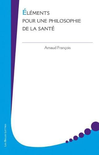Cover image for Elements Pour Une Philosophie de la Sante