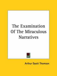 Cover image for The Examination of the Miraculous Narratives