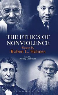 Cover image for The Ethics of Nonviolence: Essays by Robert L. Holmes