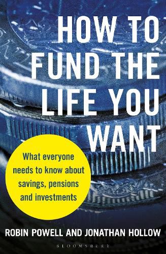 Cover image for How to Fund the Life You Want: What everyone needs to know about savings, pensions and investments