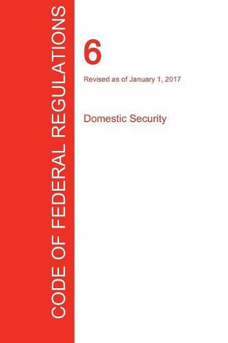 Cover image for CFR 6, Domestic Security, January 01, 2017 (Volume 1 of 1)