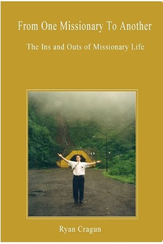 Cover image for From One Missionary To Another: The Ins and Outs of Missionary Life