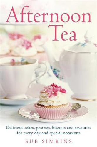 Cover image for Afternoon Tea: Delicious cakes, pastries, biscuits and savouries for every day and special occasions