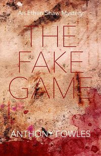 Cover image for The Fake Game: An Ethan Shaw Mystery