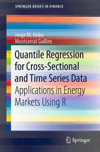 Cover image for Quantile Regression for Cross-Sectional and Time Series Data: Applications in Energy Markets Using R