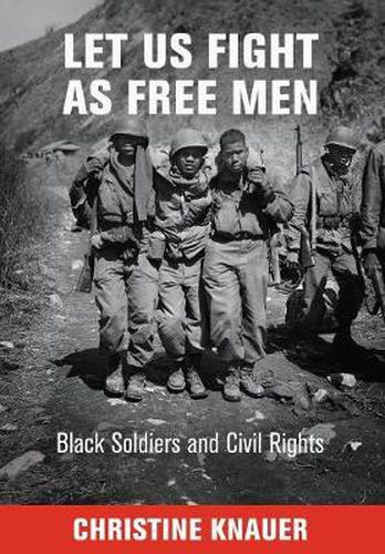 Let Us Fight as Free Men: Black Soldiers and Civil Rights