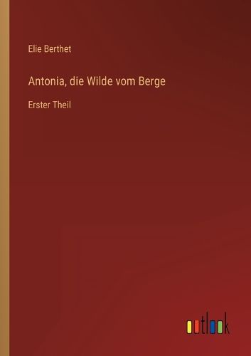 Cover image for Antonia, die Wilde vom Berge