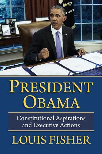 Cover image for President Obama: Constitutional Aspirations and Executive Actions