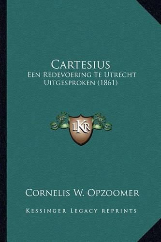 Cartesius: Een Redevoering Te Utrecht Uitgesproken (1861)