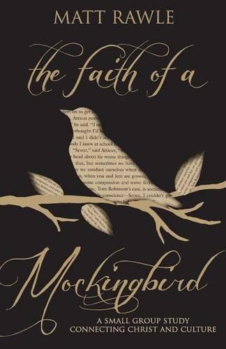 Cover image for The Faith of a Mockingbird: A Small Group Study Connecting Christ and Culture