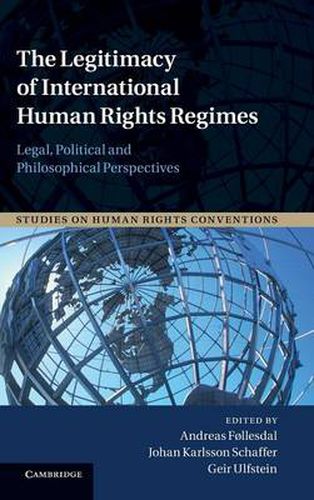 Cover image for The Legitimacy of International Human Rights Regimes: Legal, Political and Philosophical Perspectives