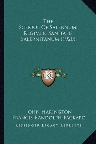 The School of Salernum; Regimen Sanitatis Salernitanum (1920)