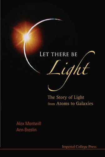 Cover image for Let There Be Light: The Story Of Light From Atoms To Galaxies