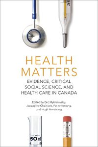 Cover image for Health Matters: Evidence, Critical Social Science, and Health Care in Canada