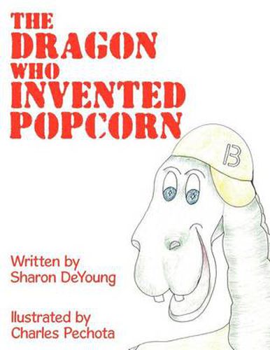 Cover image for The Dragon Who Invented Popcorn