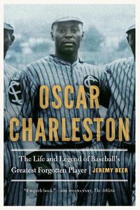 Cover image for Oscar Charleston: The Life and Legend of Baseball's Greatest Forgotten Player