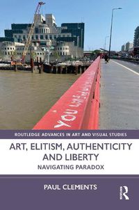 Cover image for Art, Elitism, Authenticity and Liberty