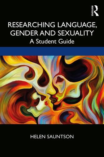 Cover image for Researching Language, Gender and Sexuality: A Student Guide