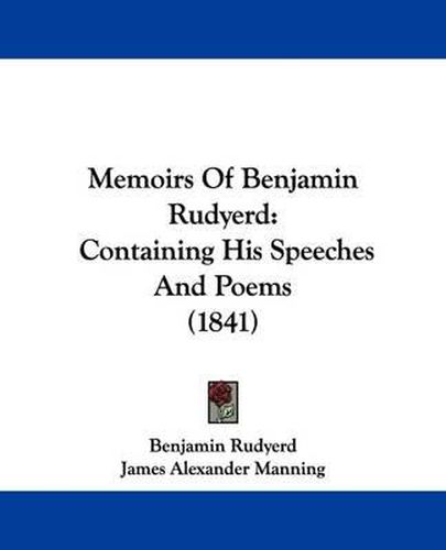 Cover image for Memoirs Of Benjamin Rudyerd: Containing His Speeches And Poems (1841)